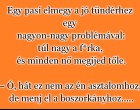 Egy pasi elmegy a jó tündérhez egy nagyon-nagy problémával: túl nagy a f*rka, és minden nő megijed tőle.