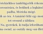 Mórickáékhoz tanfelügyelők érkeznek oroszórára, és beülnek a leghátsó padba