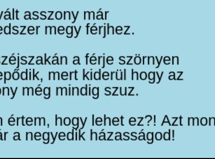 Az elvált asszony már negyedszer megy férjhez