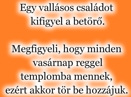 Egy vallásos családot kifigyel a betörő.