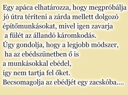 Egy apáca elhatározza, hogy megpróbálja jó útra téríteni a zárda mellett dolgozó építőmunkásokat, mivel igen zavarja a fülét az állandó káromkodás.