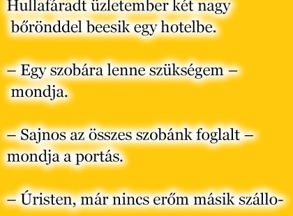 Hullafáradt üzletember két nagy bőrönddel beesik egy hotelbe.
