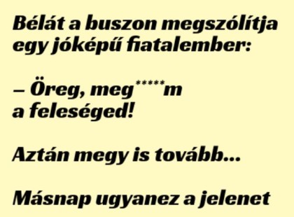 Bélát a buszon megszólítja egy jóképű fiatalember: