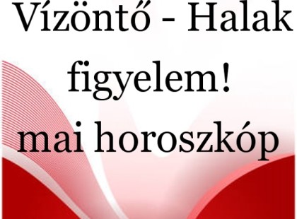 Mérleg-Skorpió-Nyilas-Bak - Vízöntő - Halak figyelem!mai horoszkóp - péntek