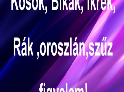 Kosok, Bikák, Ikrek,Rák ,oroszlán,szűz figyelem!Mai horoszkóp május 22-szerda
