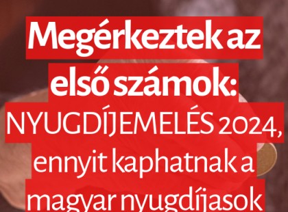Megérkeztek az első számok: NYUGDÍJEMELÉS 2024, ennyit kaphatnak a magyar nyugdíjasok