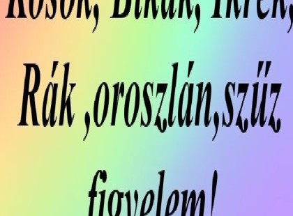 Kosok, Bikák, Ikrek,Rák ,oroszlán,szűz figyelem!Mai horoszkóp (SZOMBAT)