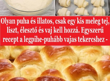 Olyan puha és illatos, csak egy kis meleg tej, liszt, élesztő és vaj kell hozzá. Egyszerű recept a legpihe-puhább vajas tekercshez -