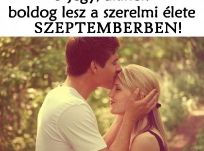 Szeptemberben rájuk talál a boldogság! 3 csillagjegy, akinek szárnyalni fog a szerelmi élete!