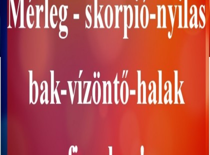Mérleg - skorpió-nyilas -bak-vízöntő-halak figyelem!Mai horoszkóp (SZOMBAT)
