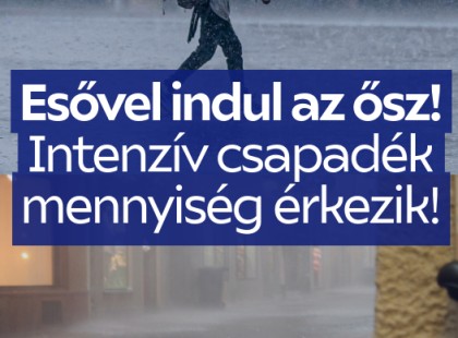 Esővel indul az ősz! Intenzív csapadékmennyiség érkezik!