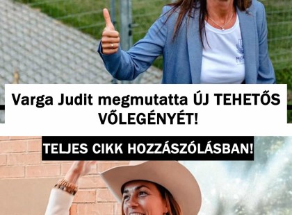 Varga Judit megmutatta ÚJ TEHETŐS VŐLEGÉNYÉT!