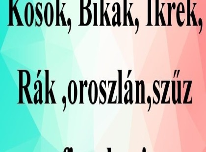 Kos - Bika - Ikrek-Rák-Oroszlán-Szűz-Mé rleg-Skorpió-Nyilas-Bak - Vízöntő - Halak figyelem! Mai horoszkóp -HÉTFŐ