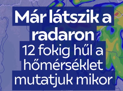 Már látszik a radaron – 12 fokig hűl a hőmérséklet, mutatjuk mikor
