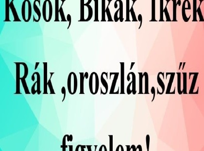 Kosok, Bikák, Ikrek,Rák ,oroszlán,szűz figyelem! Mai horoszkóp (PÉNTEK)