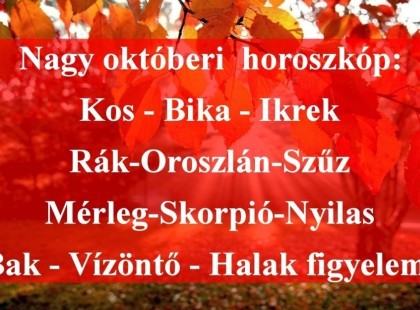 Ilyen lesz az október utolsó hete , megérkezett a nagy október végi horoszkóp:Kos - Bika - Ikrek-Rák-Oroszlán-Szűz-Mé rleg-Skorpió-Nyilas-Bak - Vízöntő - Halak figyelem!