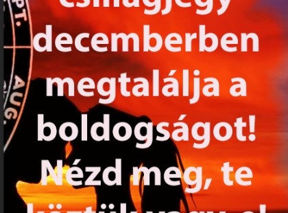 3 csillagjegy, akire decemberben végre rátalál a boldogság! ??
