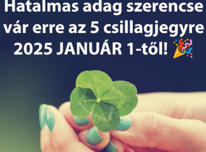 Hatalmas adag szerencse vár erre az 5 csillagjegyre 2025.JANUÁR 1-től! ?