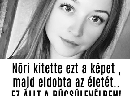 „Elég volt...” – Nóri utolsó posztja után eldobta az életét, senki nem figyelt a segélykiáltásaira
