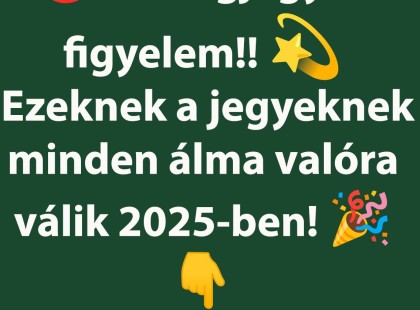 Hatalmas hírünk van ennek a 4 csillagjegynek: minden tervetek sikerülni fog a 2025-Ös évben!