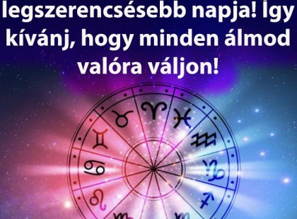 Ma van az elmúlt évtized legszerencsésebb napja! ? Olvasd el a csütörtöki horoszkópod!