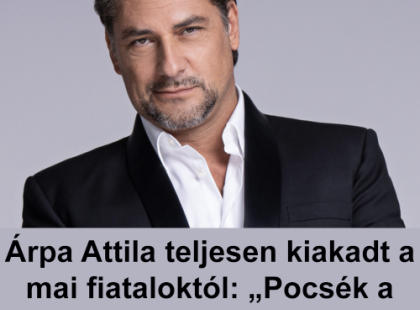 Árpa Attila kiakadt a mai fiatalokra: „Pocsék a munkához való hozzáállásuk
