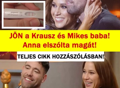 JÖN a Krausz és Mikes baba! Anna elszólta magát!