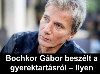 Bochkor Gábor beszélt a gyerektartásról – Ilyen komoly összeget fizet…