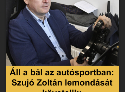 Szujó Zoltán lemondását követelik – Érik a botrány a magyar autósportban