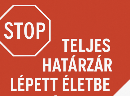 ? Teljes határzár! ÉJFÉLTŐL, amíg aludtunk ÚJ SZIGORÍTÁS LÉPETT ÉLETBE !