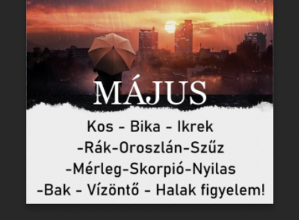 Meglepő változást hoz a MÁJUS ! Megérkezett a nagy 2025-ös MÁJUSI horoszkóp::Kos - Bika - Ikrek-Rák-Oroszlán-Szűz-Mé rleg-Skorpió-Nyilas-Bak - Vízöntő - Halak figyelem!