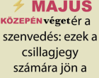 MÁJUS közepén véget ér a szenvedés: 4 csillagjegy számára jön a boldogság és a siker! ♋♈