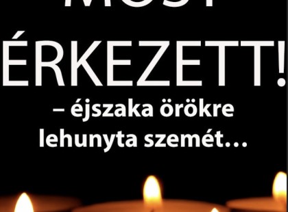 Borzalmas hír jött– éjszaka örökre lehunyta szemét… Gyászba borult az egész MAGYARORSZÁG!hatalmas név távozott közülünk! A cikk a hozzászólásoknál olvasható!