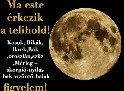 Telihold? – ilyen pozitív változásokat hoz az életedbe – Kosok, Bikák, Ikrek,Rák ,oroszlán,szűz ,Mérleg – skorpió-nyilas -bak-vízöntő-halak figyelem! A cikk a hozzászólásoknál olvasható >>>