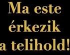PÉNTEKI Telihold🌝 – ilyen pozitív változásokat hoz az életedbe – Kosok, Bikák, Ikrek,Rák ,oroszlán,szűz ,Mérleg – skorpió-nyilas -bak-vízöntő-halak figyelem! A cikk a hozzászólásoknál olvasható
