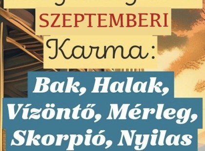 Megérkezett a SZEPTEMBERI Karma jóslat: Bak, Halak, Vízöntő, Mérleg, Skorpió, Nyilas FIgyelem! A cikk a hozzászólásoknál olvasható