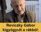 Reviczky Gábor legyőzte a rákot 🥰Reviczky Gábor kigyógyult a rákból: 