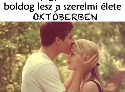 3 jegy, akinek boldog lesz a szerelmi élete OKTÓBERBEN!