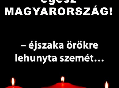 Borzalmas hír jött ma reggelre– tegnap éjszaka örökre lehunyta szemét… Gyászba borult az egész MAGYARORSZÁG!hatalmas név távozott közülünk! Cikk a hozzászólásoknál >>>