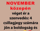 NOVEMBER közepén véget ér a szenvedés: 4 csillagjegy számára jön a boldogság és a siker!