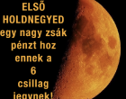 🌑A szombati ELSŐ HOLDNEGYED egy nagy zsák pénzt hoz ennek a 6 csillagjegynek! – Cikk a hozzászólásoknál >>>