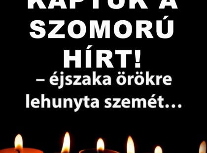 1 perce érkezett! Gyászba borult az ország – Szörnyű hírt kaptunk ma reggelre – nagy név távozott közülünk!