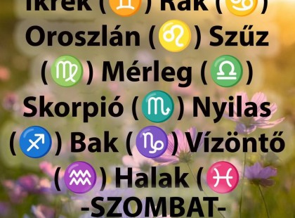 Hatalmas változást hoz a SZOMBAT!SZOMBATI horoszkóp Cikk a hozzászólásoknál >>>