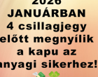 2026 Januárban 4 csillagjegy előtt megnyílik a kapu az anyagi sikerhez!
