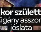 Cigányasszony jóslata 2026 JANUÁRRA ! Mikor születtél? Ez üzeni neked a tarot kártya: Cikk a hozzászólásoknál olvasható!