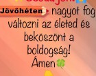 ✨ Csoda jön! 🙏 Jövőhéten nagyot fog változni az életed és beköszönt a boldogság! Ámen 🍀👇