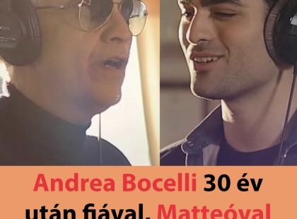 Andrea Bocelli 30 év után fiával, Matteóval énekli el minden idők egyik legszebb dalát – újra megszólal a 