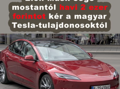 – vége az ingyen ebédnek ....Elon Musk cége ezentúl havi 2 ezer forintot kér a magyar Tesla-tulajdonosoktól