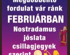 Megdöbbentő fordulat vár ránk 2026 FEBRUÁRJÁBAN! Nostradamus jóslata csillagjegyek szerint leleplezve!