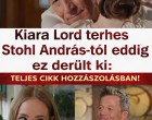 Kiara Lord terhes Stohl András-tól eddig ez derült ki: Teljes Cikk a hozzászólásban⏬️